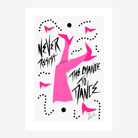 Never Resist The Chance To Dance - A4 Illustrated Graphic Art Print. PINK