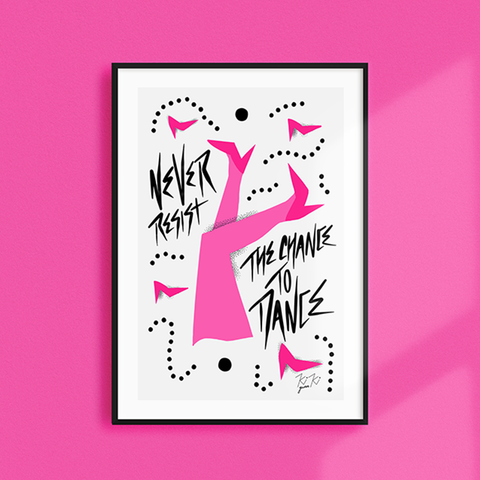 Never Resist The Chance To Dance - A4 Illustrated Graphic Art Print. PINK