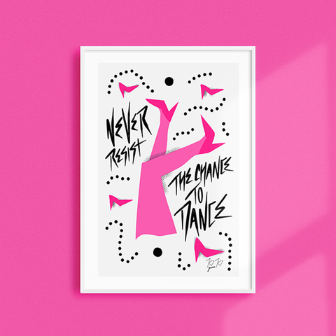 Never Resist The Chance To Dance - A4 Illustrated Graphic Art Print. PINK