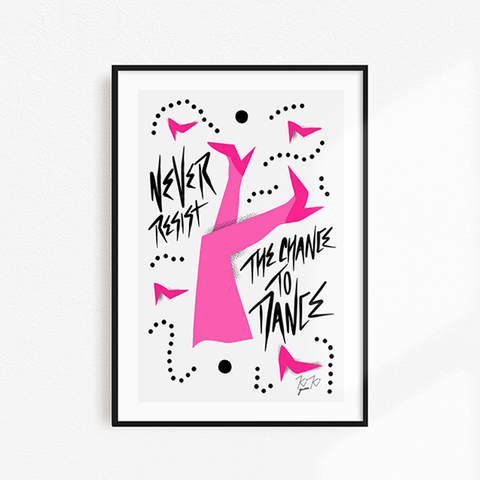 Never Resist The Chance To Dance - A4 Illustrated Graphic Art Print. PINK